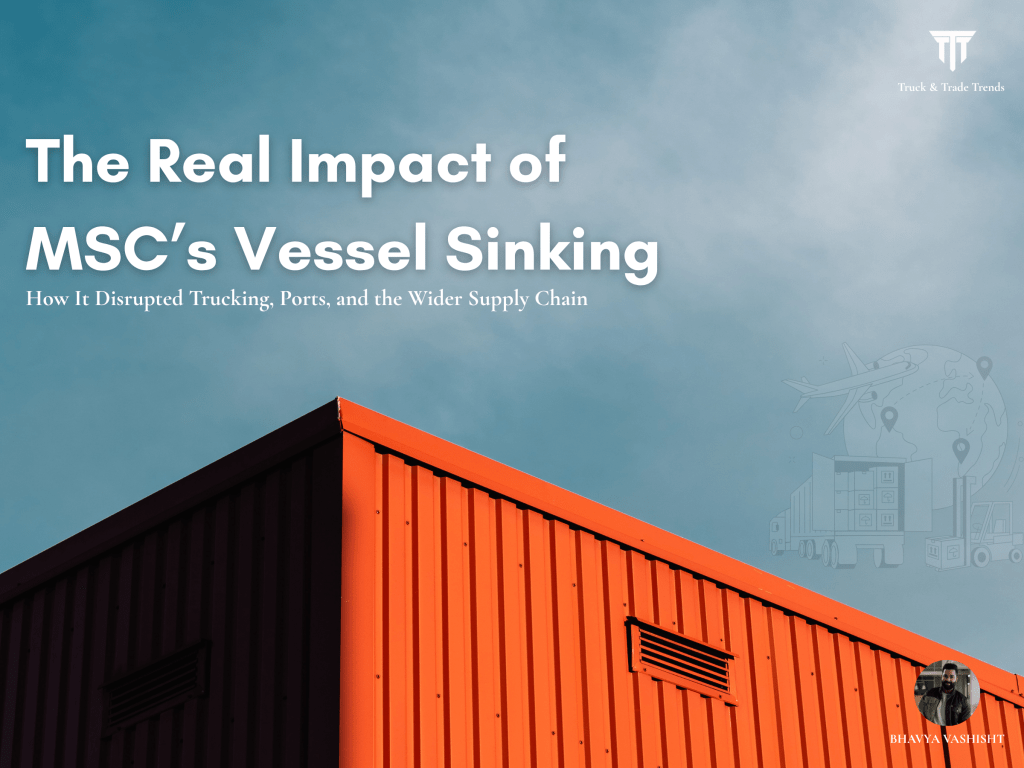 The Real Impact of MSC’s Vessel Sinking: How It Disrupted Trucking, Ports, and the Wider Supply&nbsp;Chain