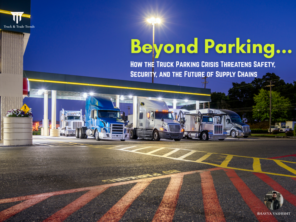 Beyond Parking: How the Truck Parking Crisis Threatens Safety, Security, and the Future of Supply&nbsp;Chains